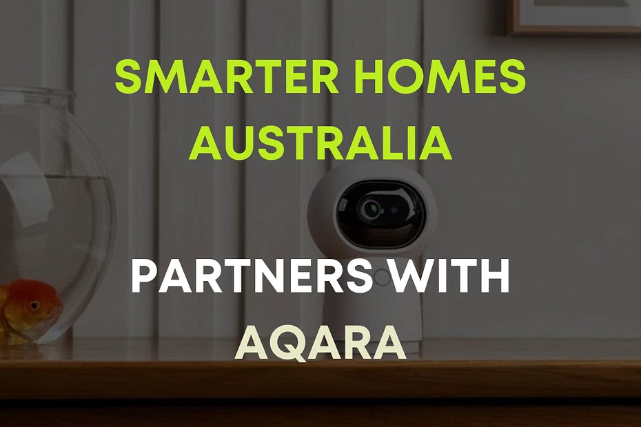 Smarter Homes Australia Partners with Aqara
